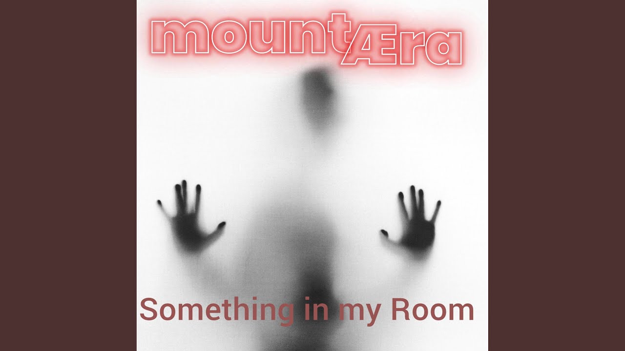 Something in my Room