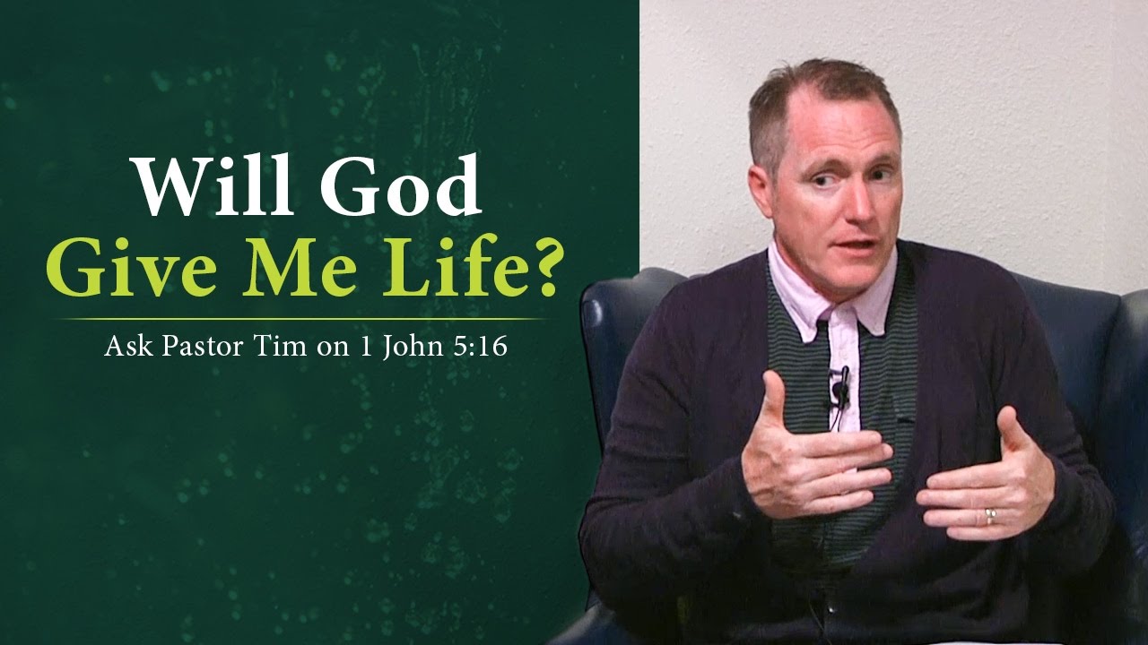 Will God Give Me Life? (1 John 5:16) - Ask Pastor Tim