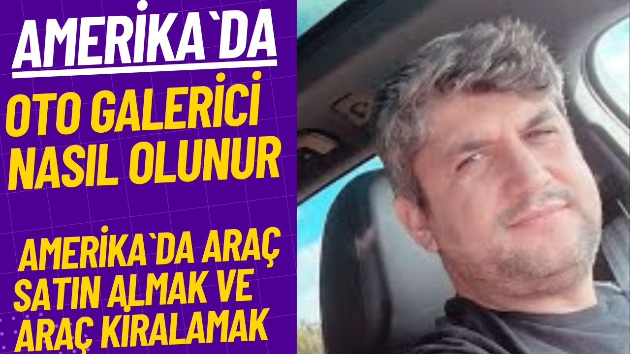 Amerika`da Oto Galerici Nasıl Olunur? Amerika`da Araç Satın Almak ve Araç Kiralamak