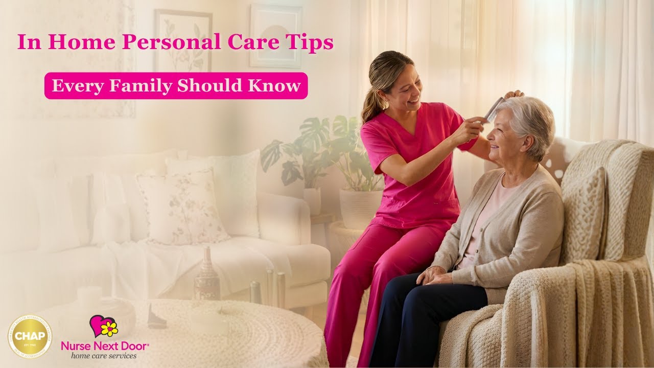 In Home Personal Care Tips Every Family Should Know | Nurse Next Door Northern Virginia
