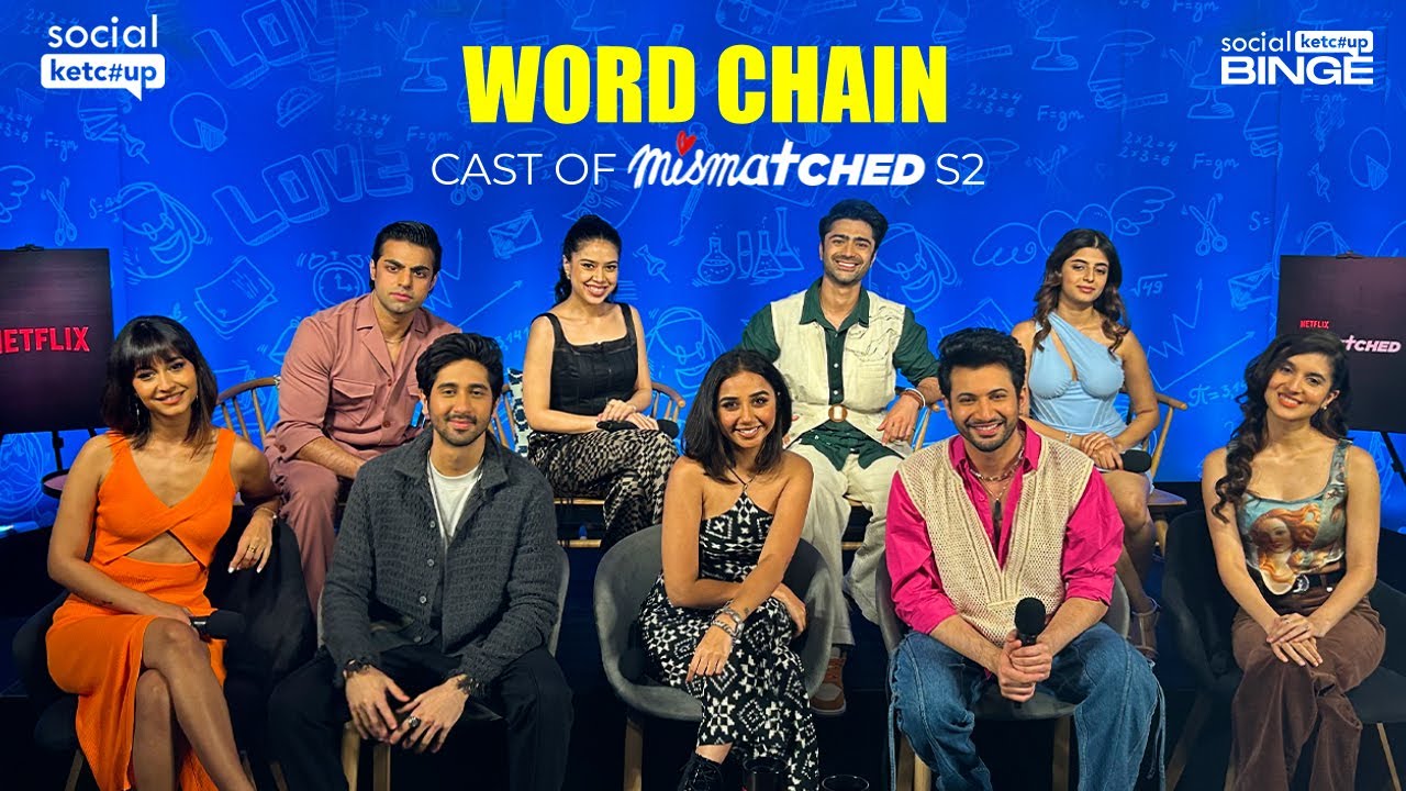 A Word Chain with the cast of @NetflixIndiaOfficial Mismatched Season 2