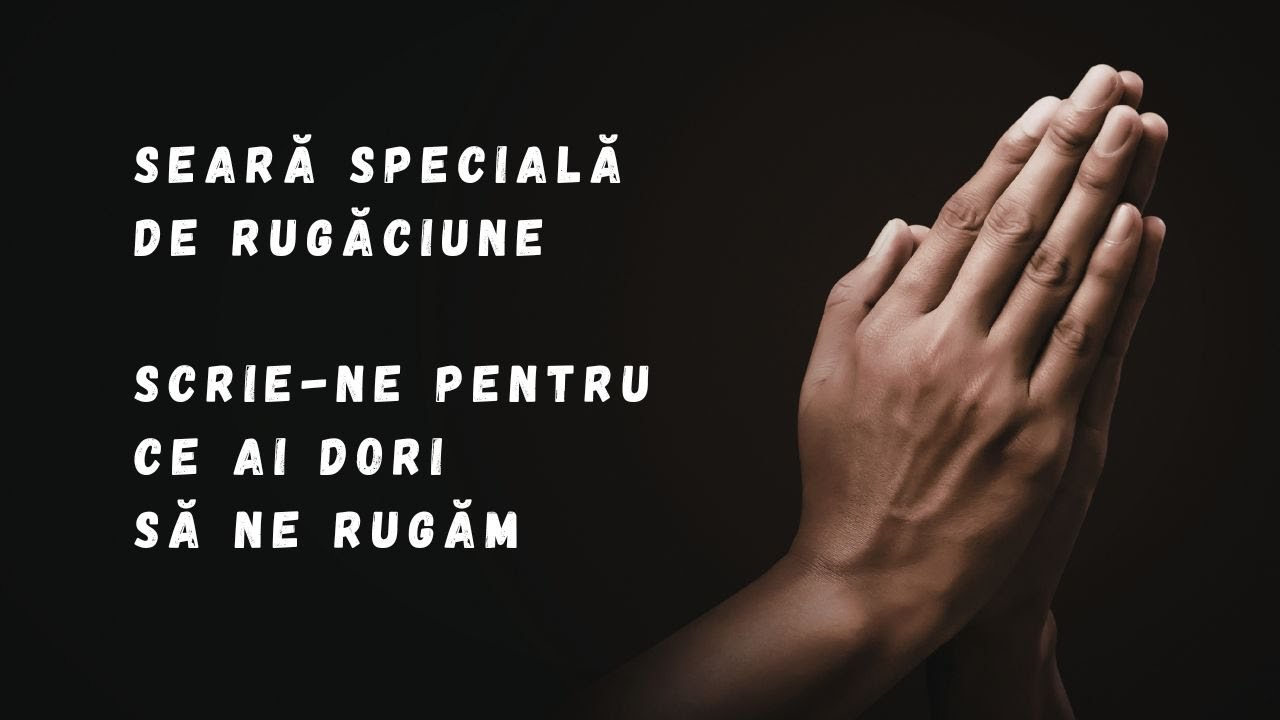 SEARA SPECIALA DE RUGACIUNE!