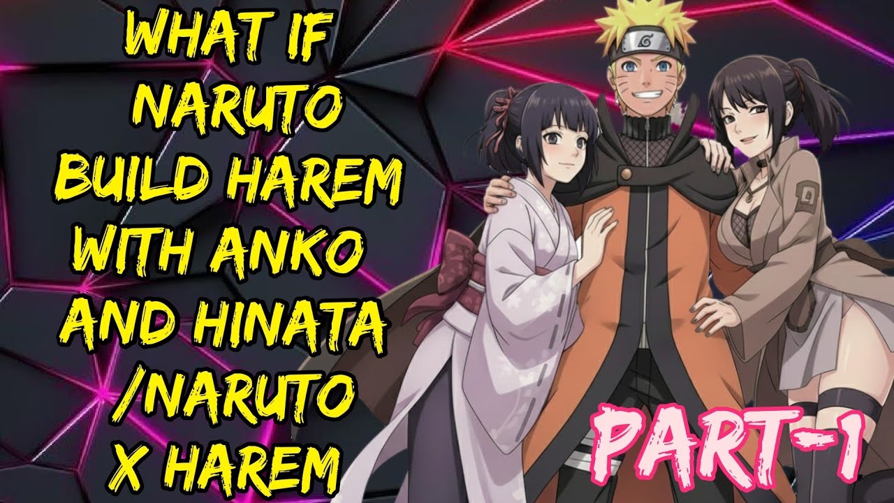What If Naruto Builb Harem With Anko And Hinata Naruto X Harem @NarutoNexus2.0