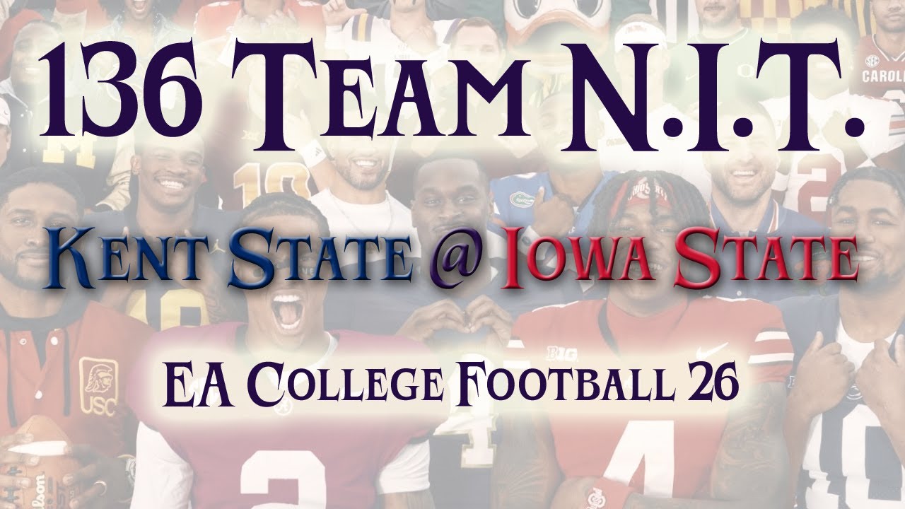136 Team College Football Tourney! Round 4. Kent State vs. Iowa State. #cfb26