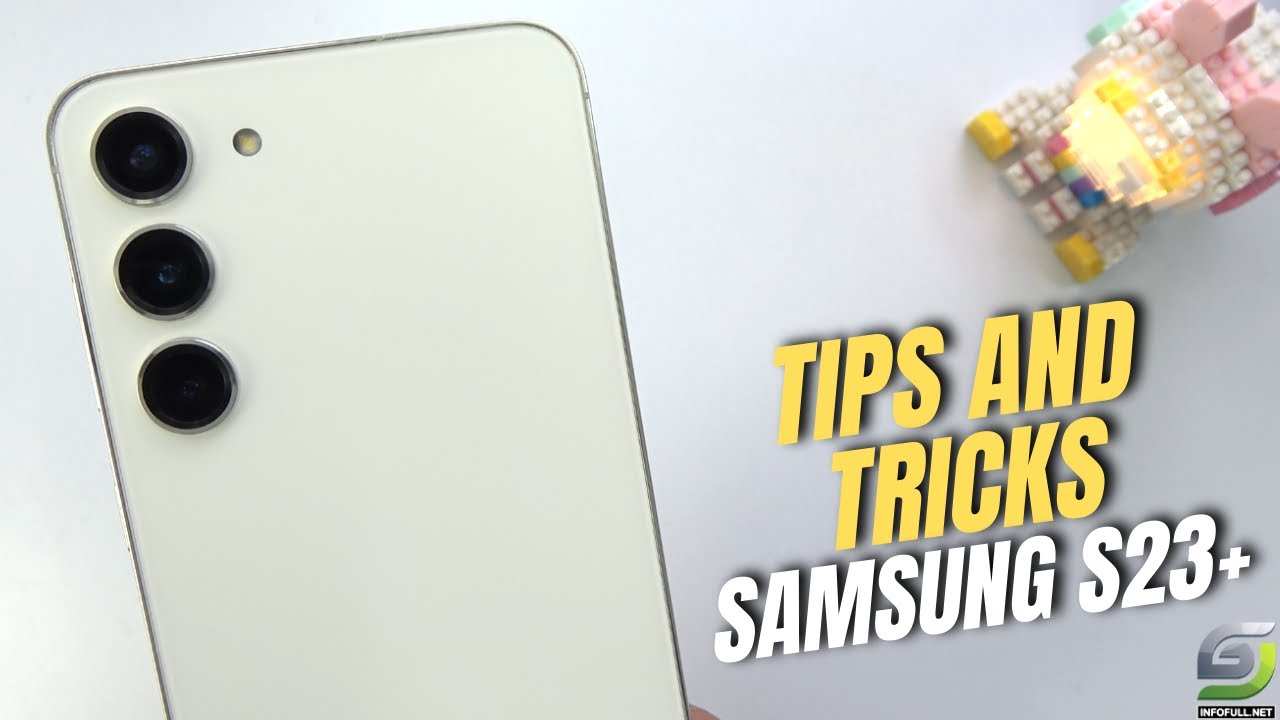 Top 10 Tips and Tricks Samsung Galaxy S23 Plus you need know