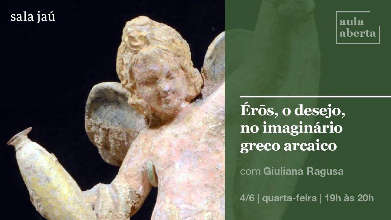 Aula Aberta | Érōs, o desejo, no imaginário greco arcaico