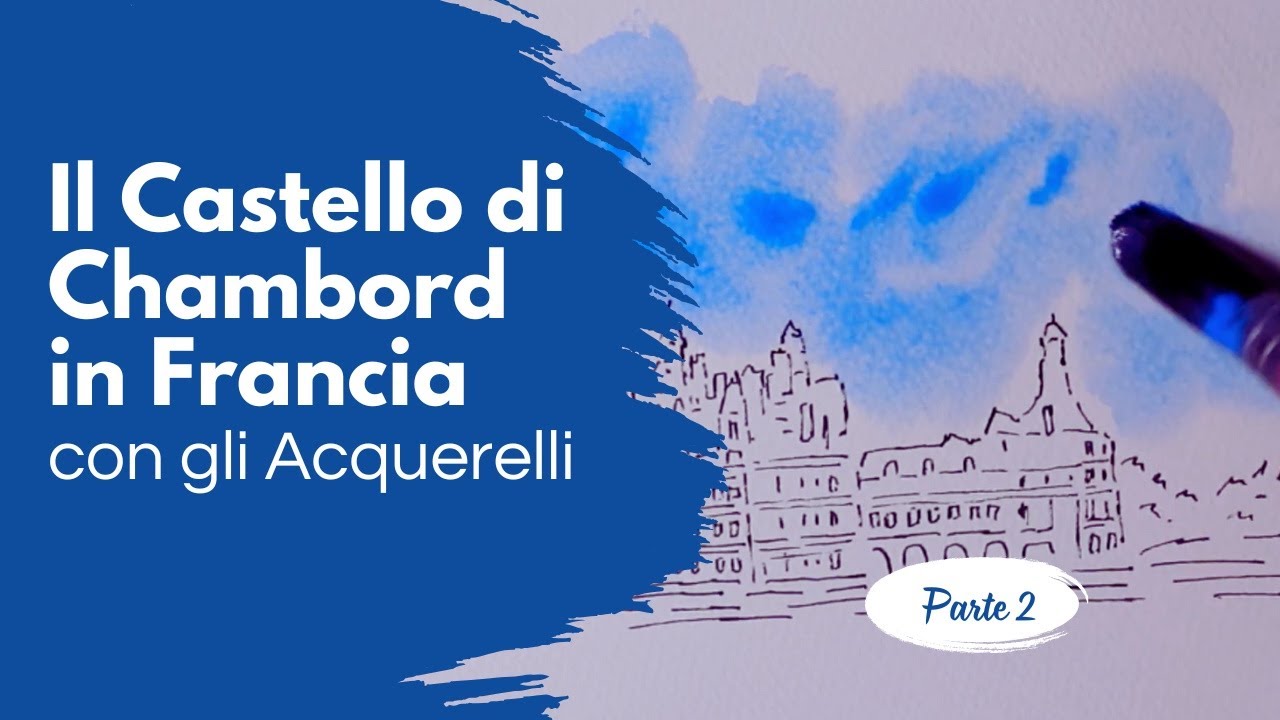 Disegniamo con gli Acquerelli il Castello di Chambord in Francia - Parte 2