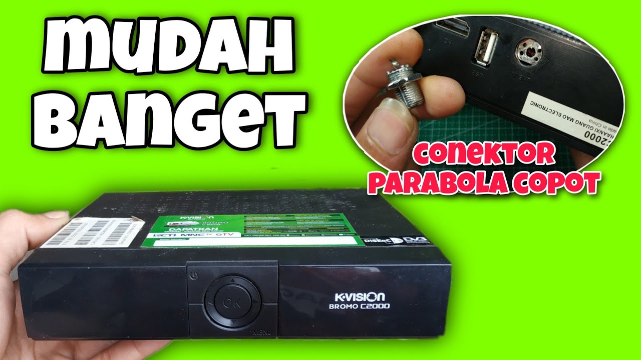 K vision reseiver rusak, konektor parabola copot