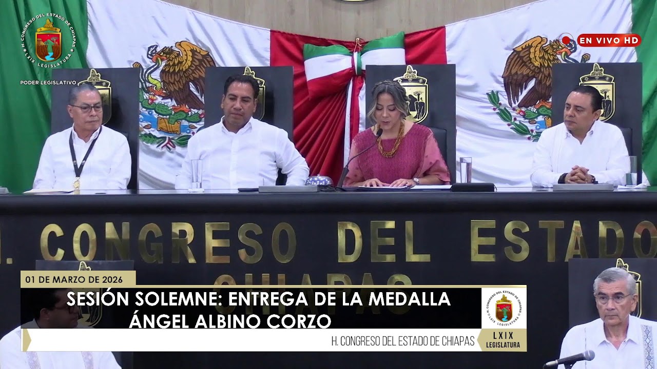 Transmisión en Vivo: Sesión Solemne: Entrega de la Medalla Ángel Albino Corzo.  01 de Marzo de 2026