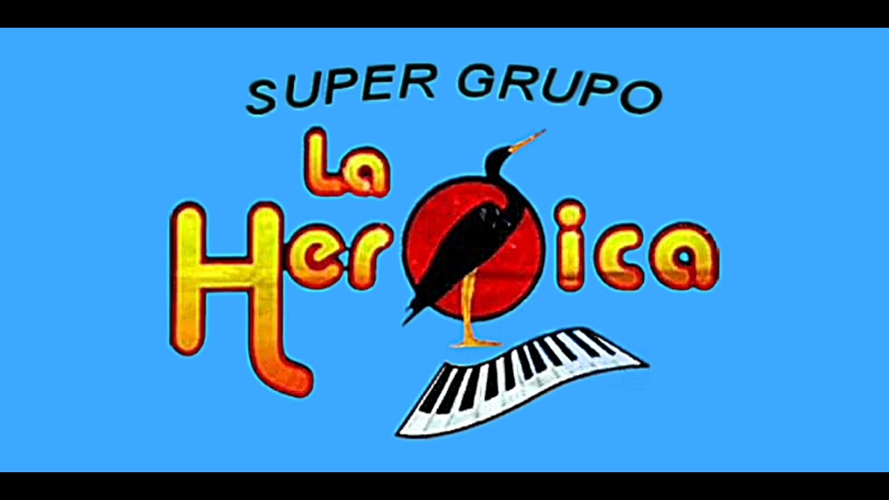 SUPER GRUPO LA HEROICA EN VIVO 2018