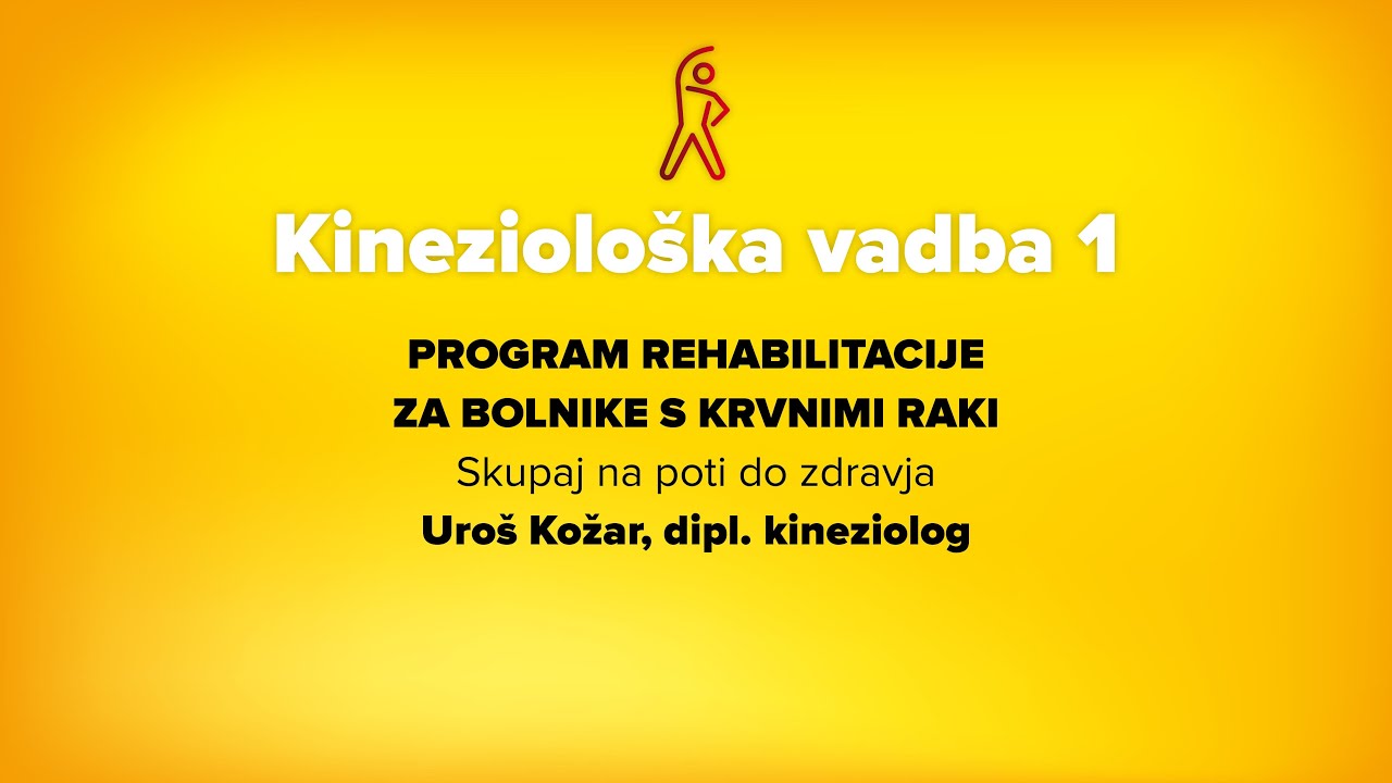 Kineziološka vadba 1 I Program rehabilitacije za bolnike s krvnimi raki (Skupaj na poti do zdravja)
