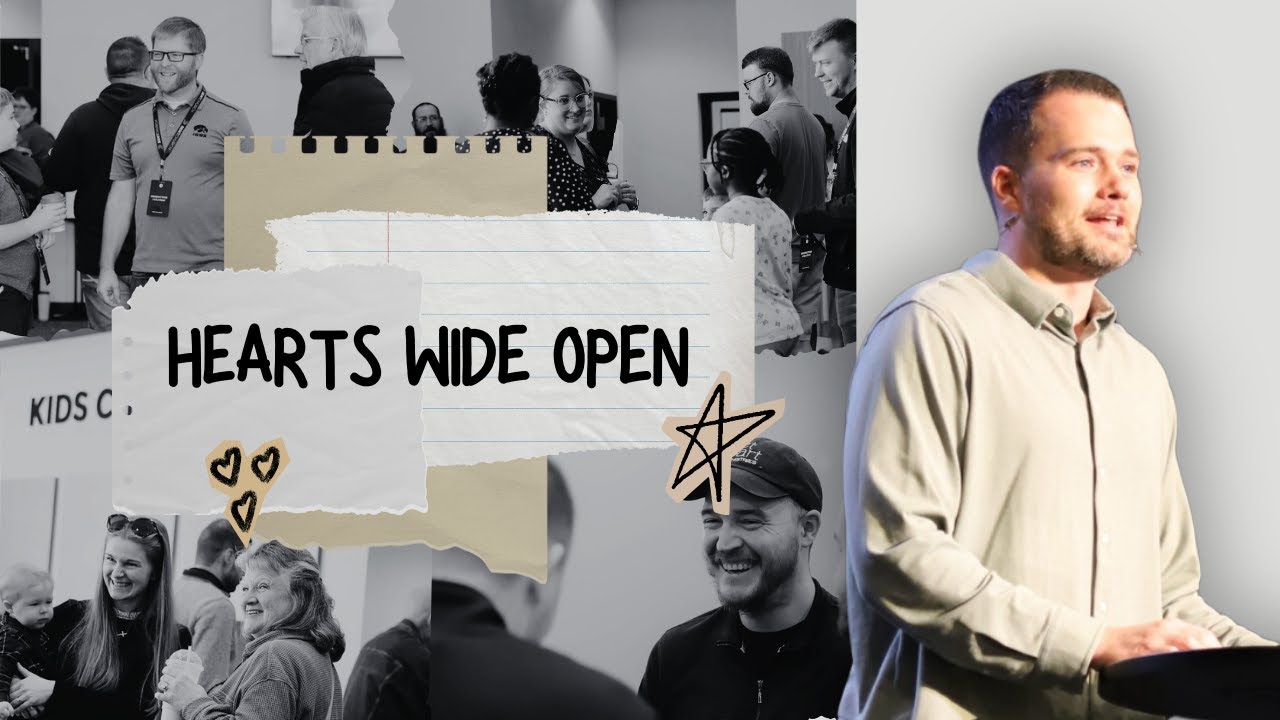 Hearts Wide Open - The Open Heart | Pastor Daniel Quinby