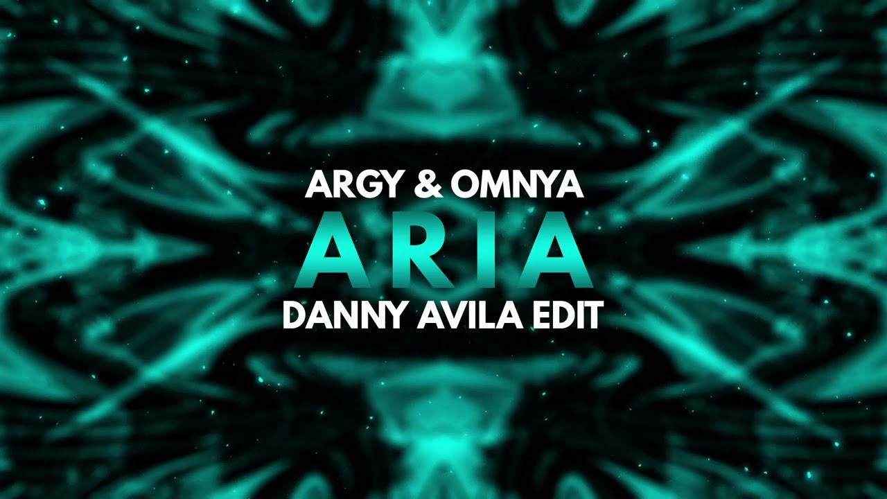 Argy & Omnya - Aria (Danny Avila Techno Edit)