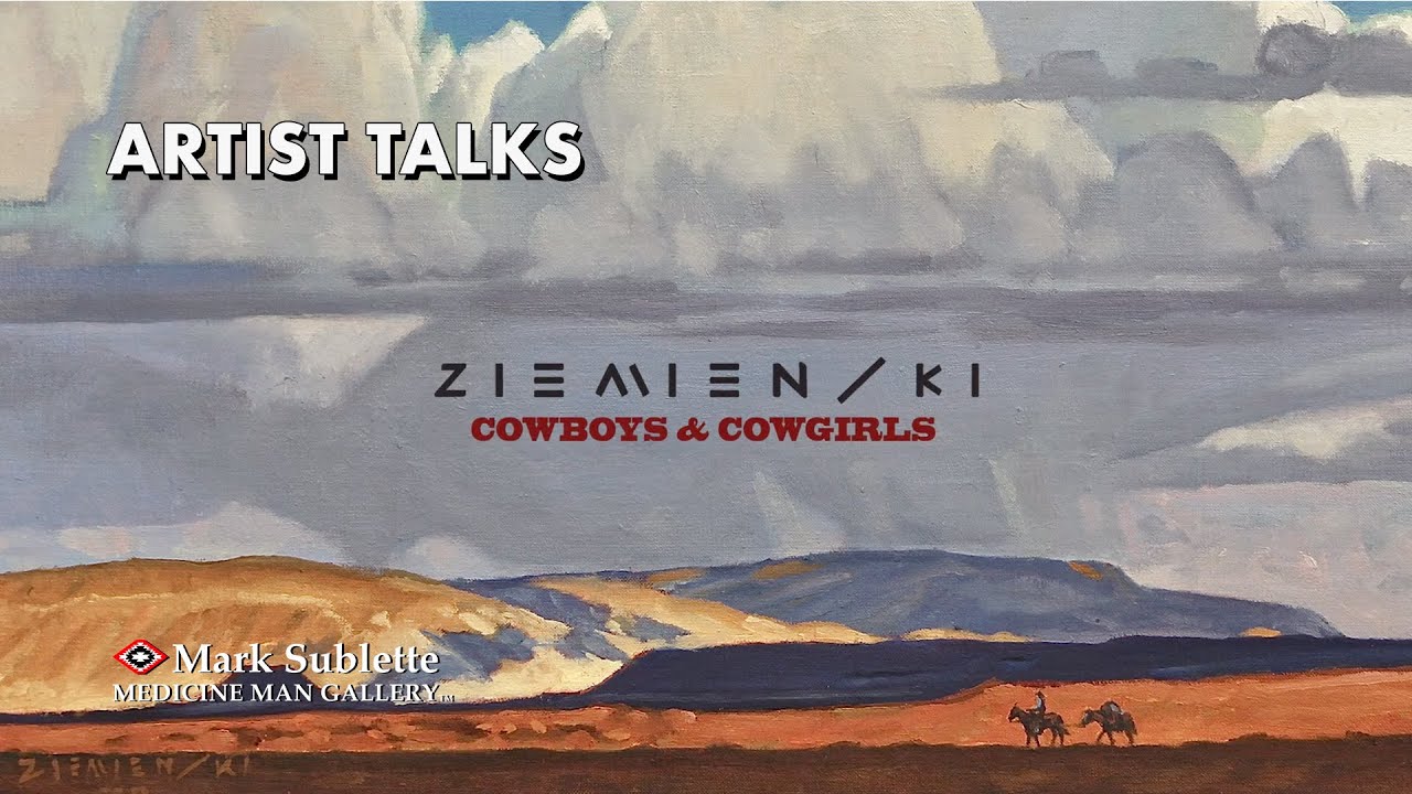 Dennis Ziemienski - One Man Show at Medicine Man Gallery - Cowboys & Cowgirls
