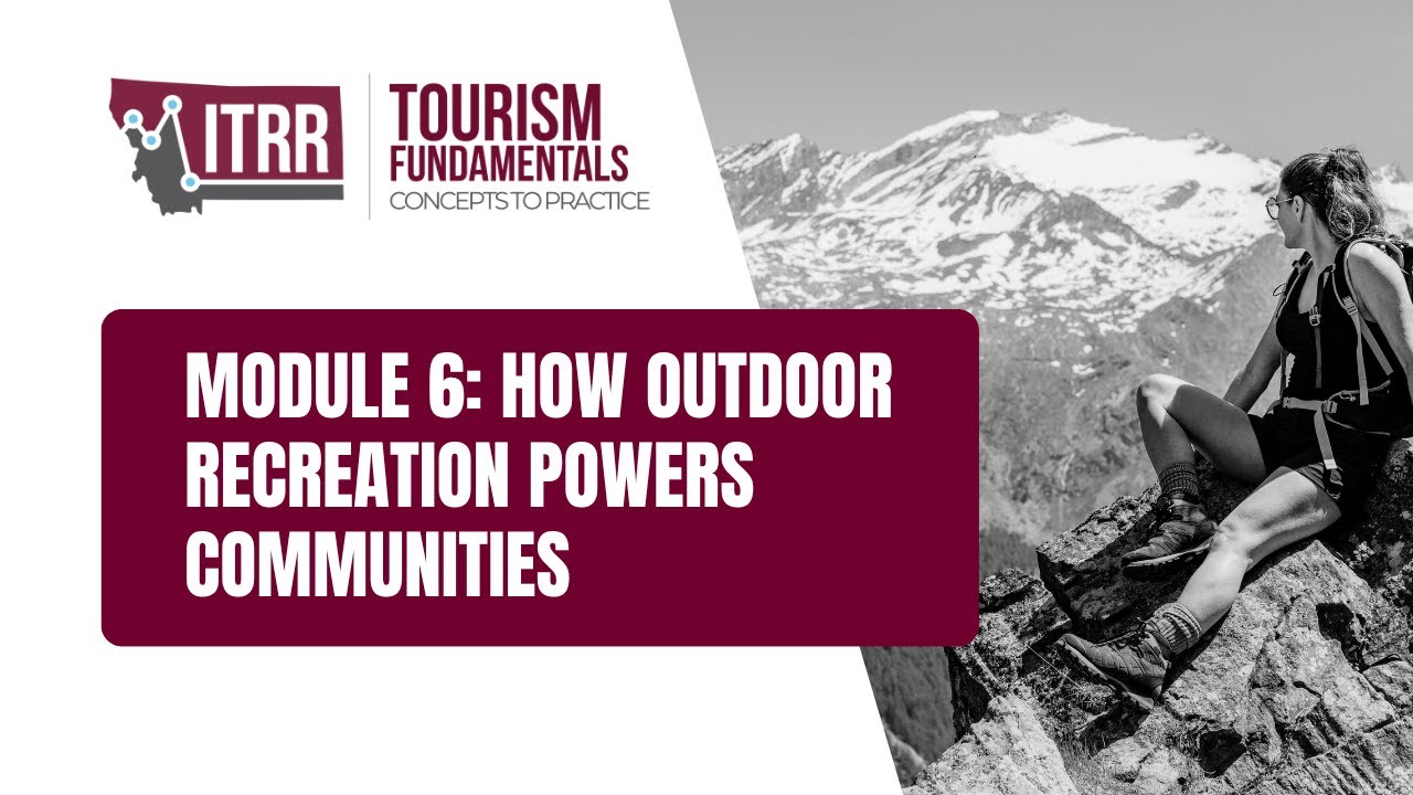 Tourism Fundamentals: Concepts to Practice – Module 6: How Outdoor Recreation Powers Communities