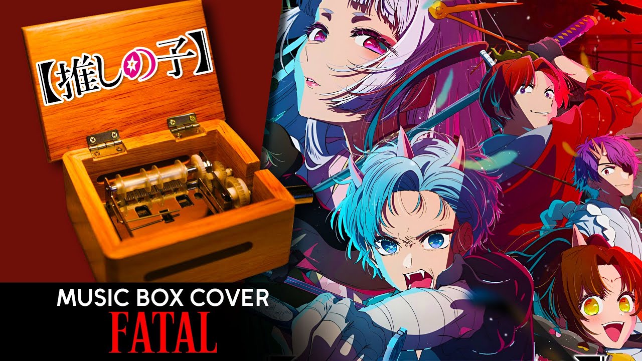 Oshi No Ko Season 2 OP | Fatal - GEMN | Music Box