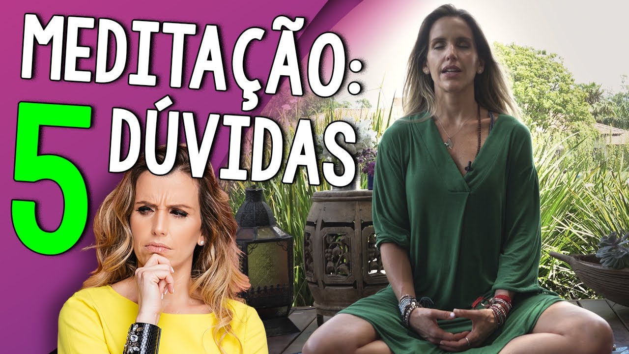 5 DÚVIDAS SOBRE MEDITAÇÃO! - COMECE A MEDITAR