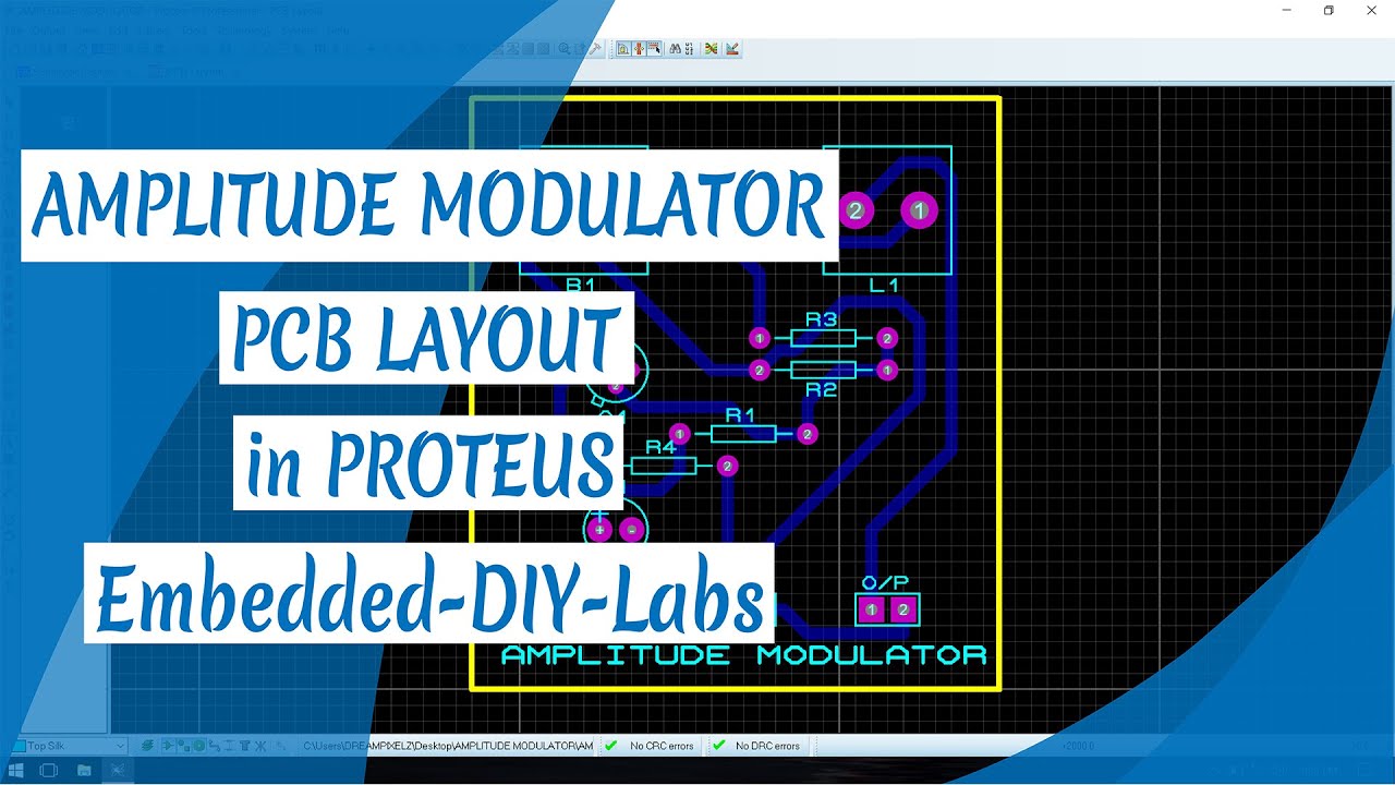 PROTEUS - AMPLITUDE MODULATOR CIRCUIT, SIMULATION, AND PCB LAYOUT DESIGN