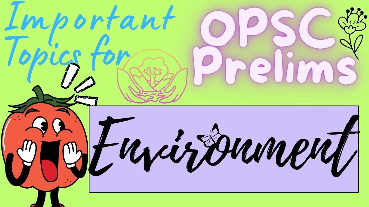 Most Important Topics Of ENVIRONMENT For OPSC OAS Prelims!! Don&rsquo;t Miss These Topics For Prelims!!