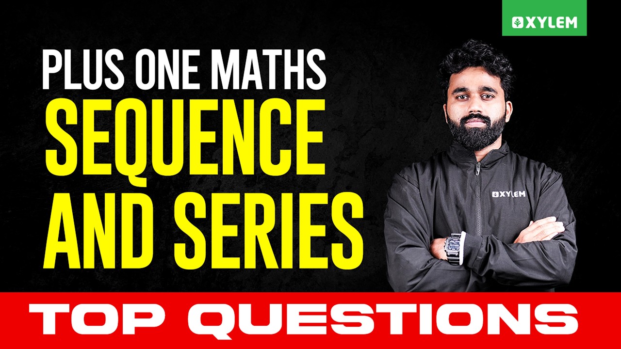 Plus One Public Exam Maths | Sequence and Series : Top Questions | Xylem Plus One