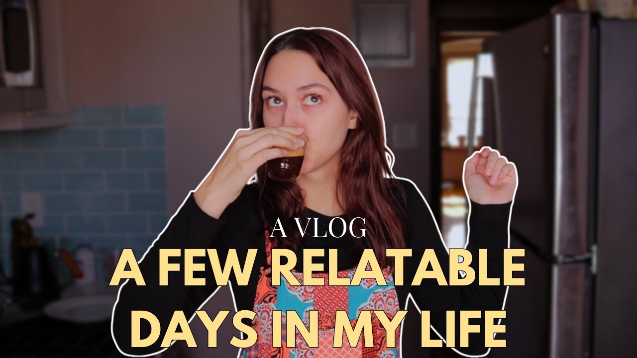 A Few Days in My Life Vlog