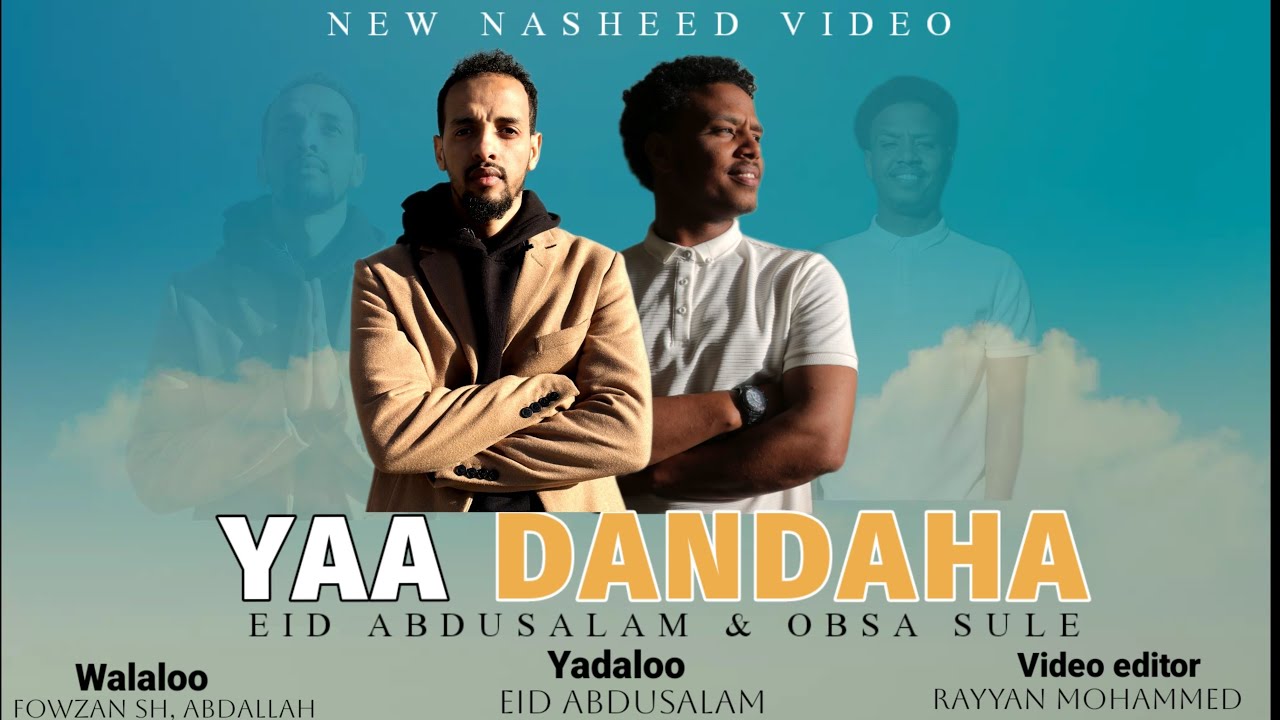YAA DANDAHA - Official nasheed video by Eid Abdusalam & Obsa Sule