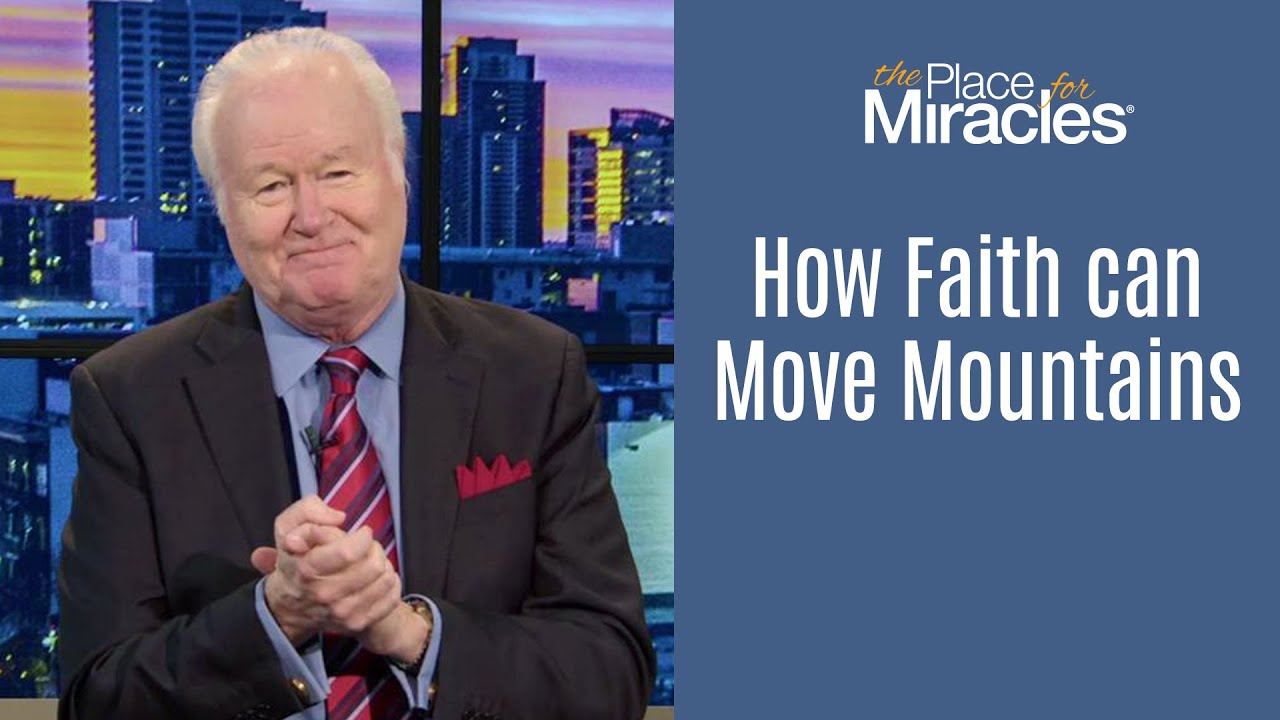 How Faith Can Move Mountains