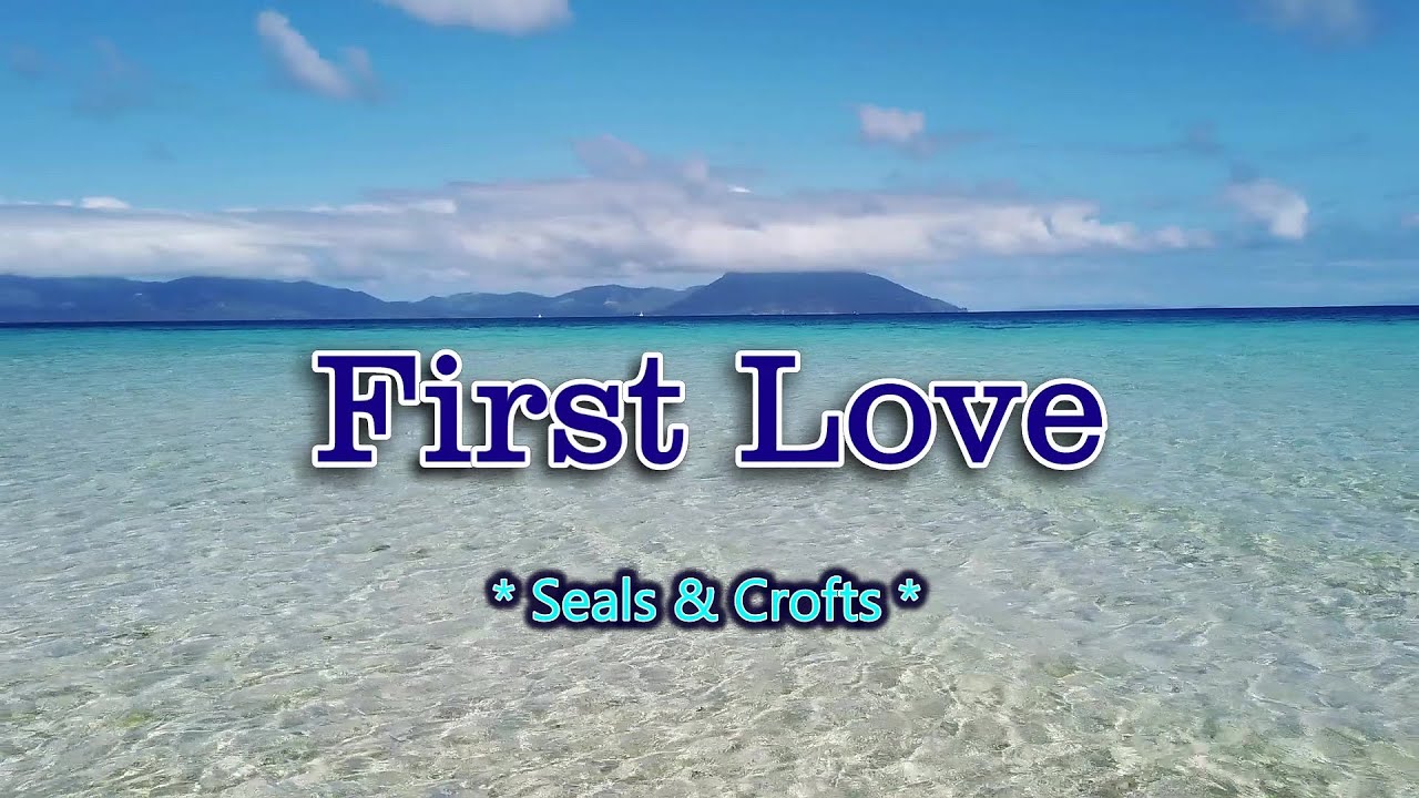 First Love - KARAOKE VERSION - as popularized by Seals & Crofts