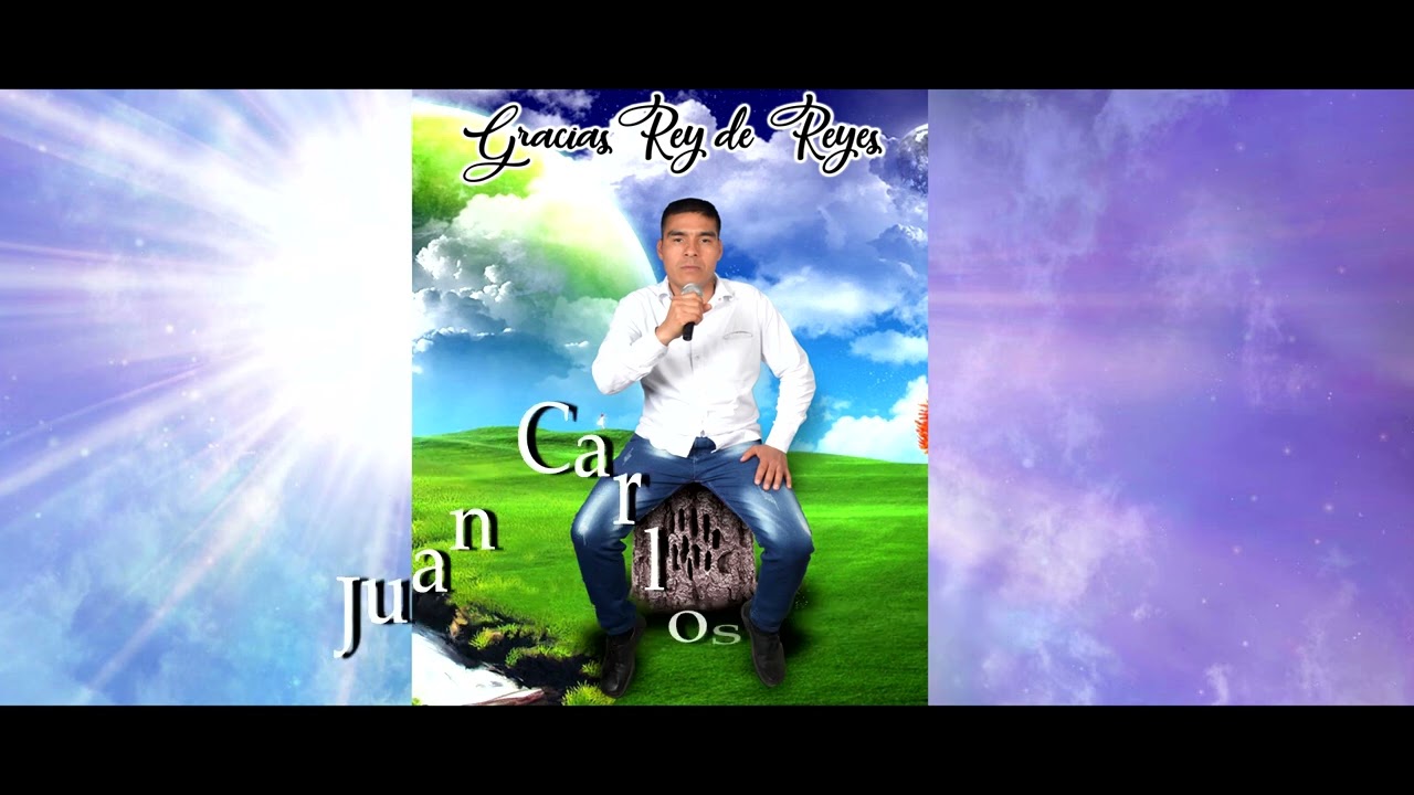 GRACIAS REY DE REYES JUAN CARLOS SUAREZ mp4