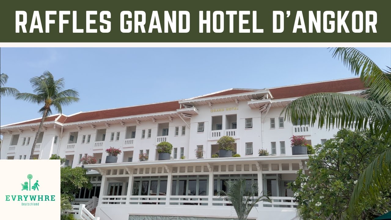 🏨 Eine Ikone! Das RAFFLES Grand Hotel D'Angkor in Siem Reap ¦ EVRYWHRE