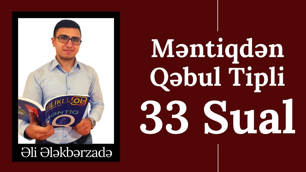 MƏNTİQDƏN QƏBUL TİPLİ SUALLAR - (ƏLİ ƏLƏKBƏRZADƏ)