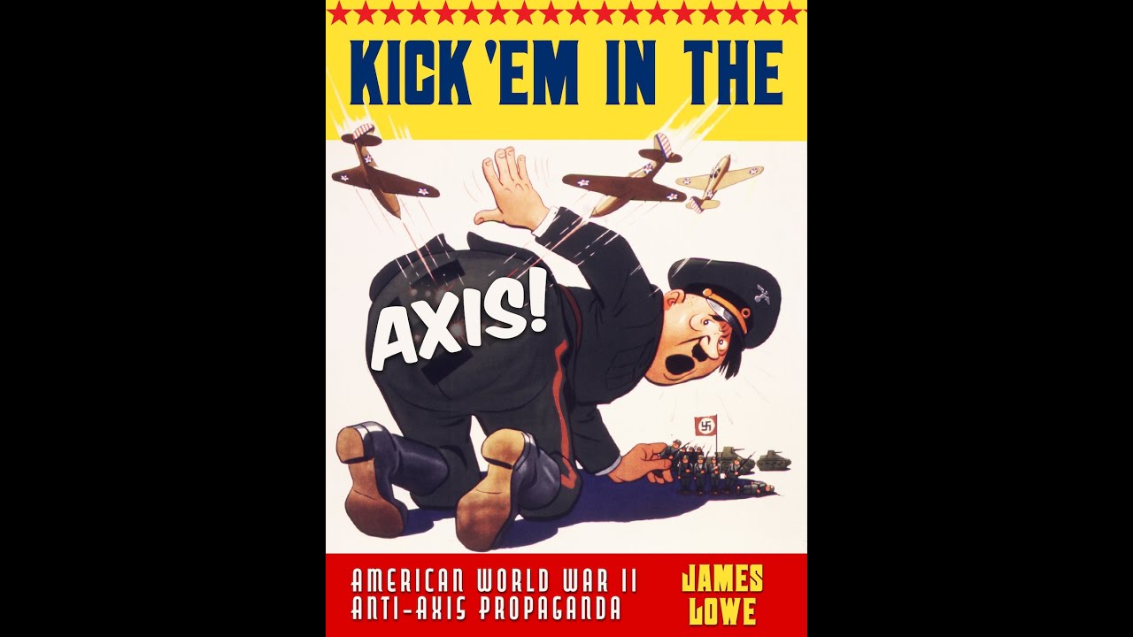 KICK'EM IN THE AXIS by Jim Lowe
