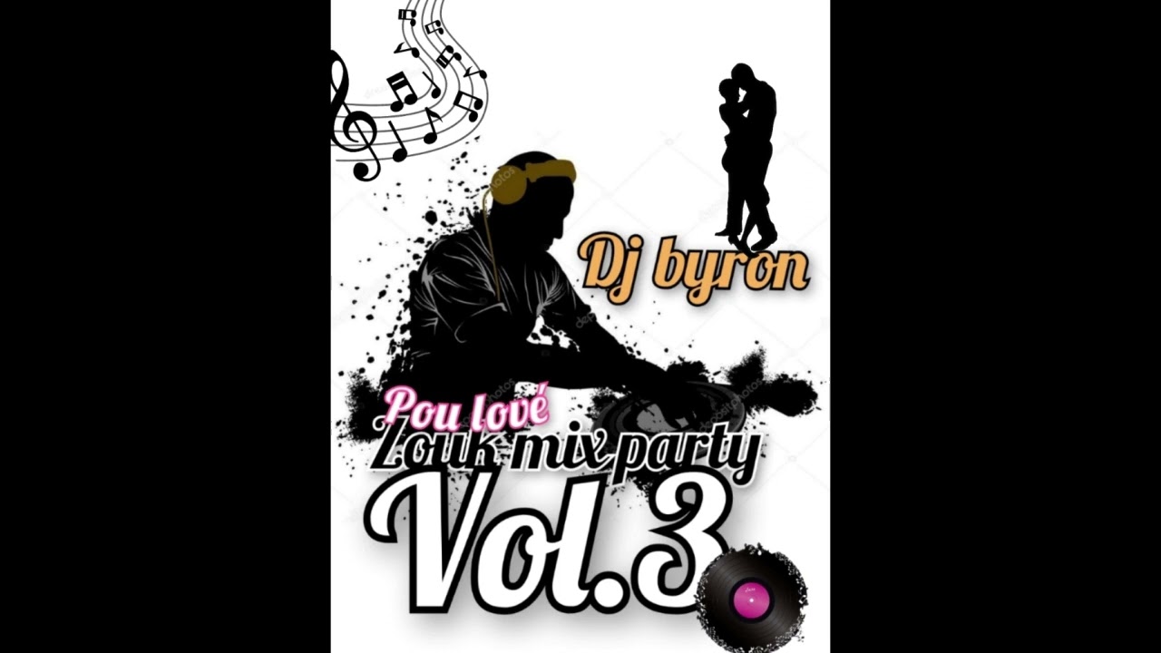 Dj Byron 🎧🎧🎧 zouk mix party pou lov&eacute; vol.3️⃣❤️❤️❤️