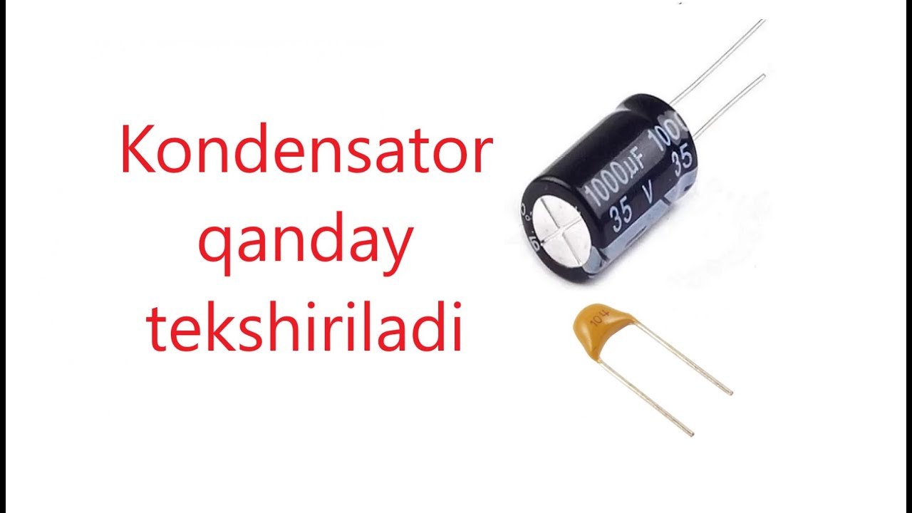 66-dars: Kondensatorni tekshirish.