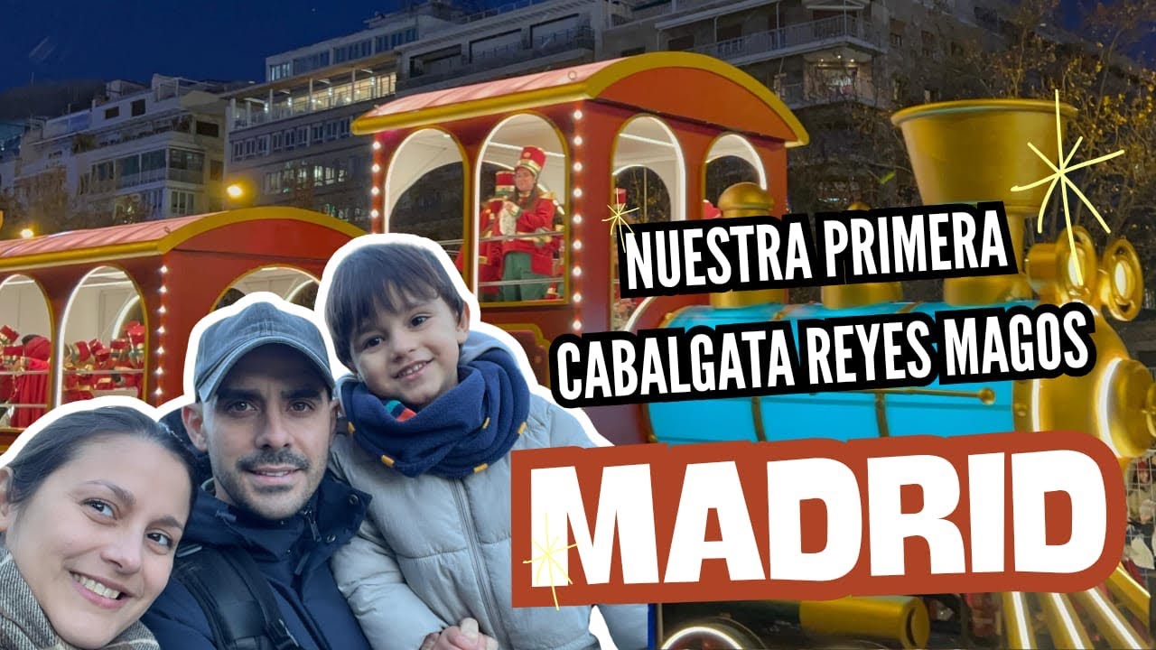 Reyes Magos en Madrid: nuestra primera experiencia 🎄👑