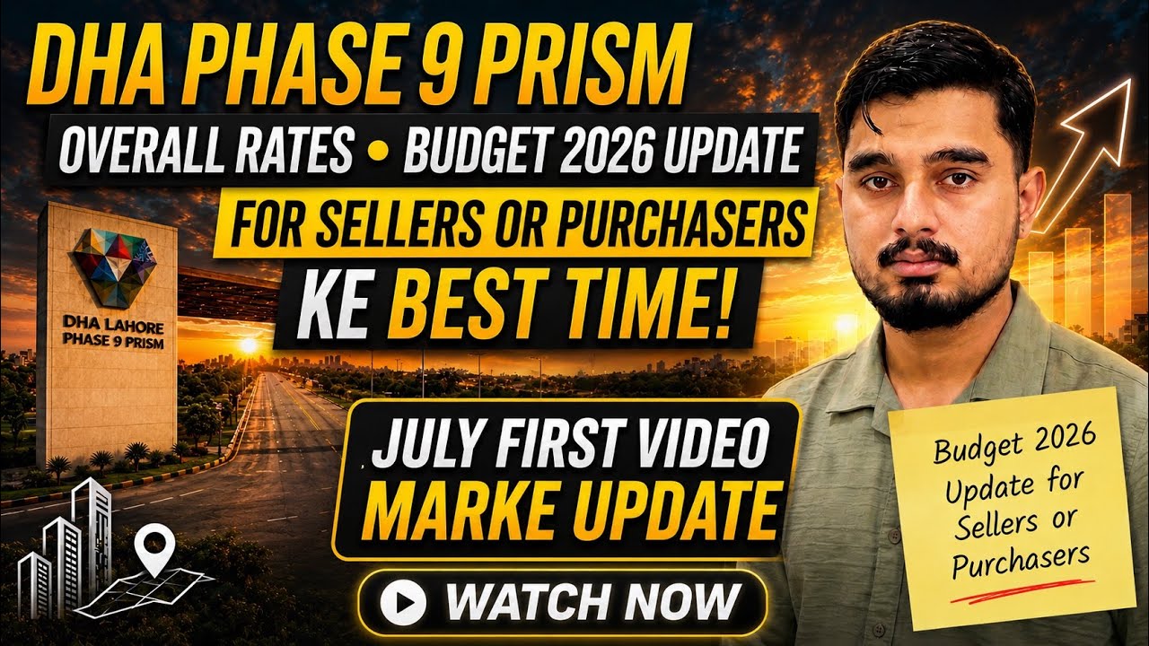 DHA Phase 9 Prism Lahore Overall Rates & Budget 2026 Update | Best Time to Buy or Sell? | July 2026