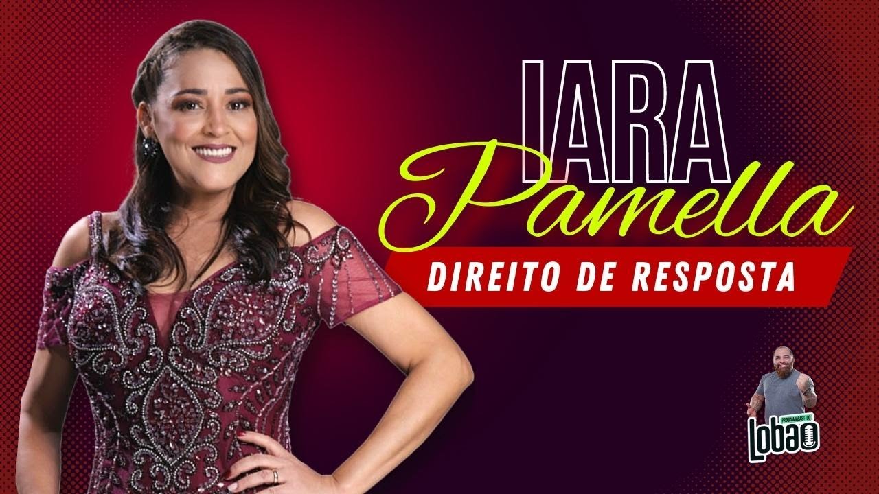 IARA PAMELLA - ESPECIAL | PODCAST do LOBÃO - EP. 202