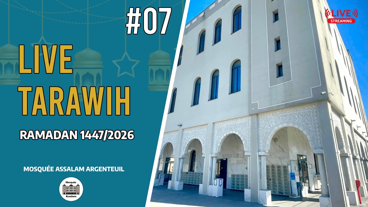 🔴 Tarawih 07 - 🕌 Mosquée Assalam Argenteuil | Ramadan 1447/2026