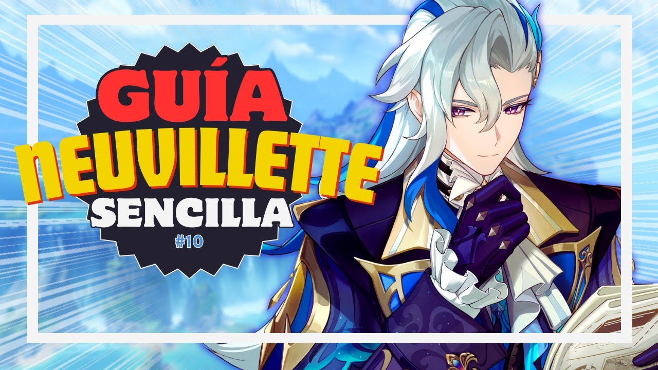 🩵🐉 NEUVILLETTE el SUGAR DADDY HYDRO 🐉🩵 | GU&Iacute;A HUSBU EDITION #10 | Build Sencilla | Genshin Impact