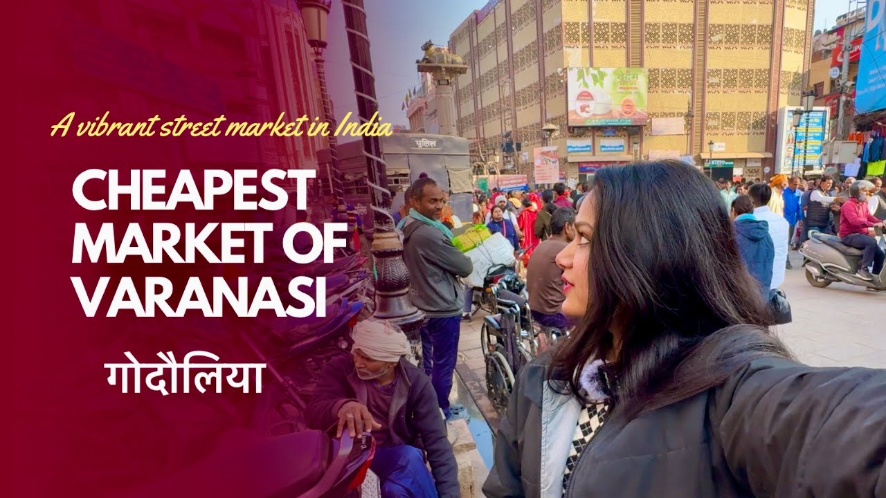 Exploring Gadowlia Market Varanasi | cheapest market of Banaras | Godowlia | गोदौलिया 😇
