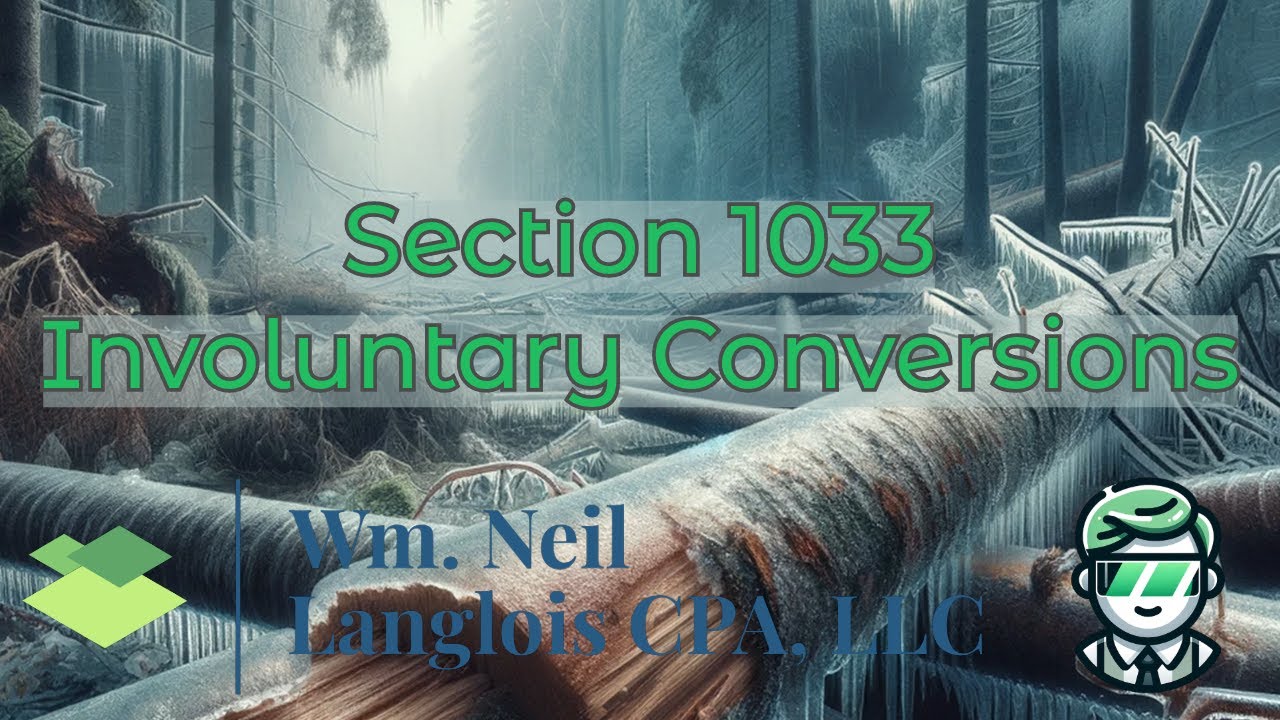 Section 1033 Simplified: Defer Taxes on Business Losses | Wm. Neil Langlois CPA Explains