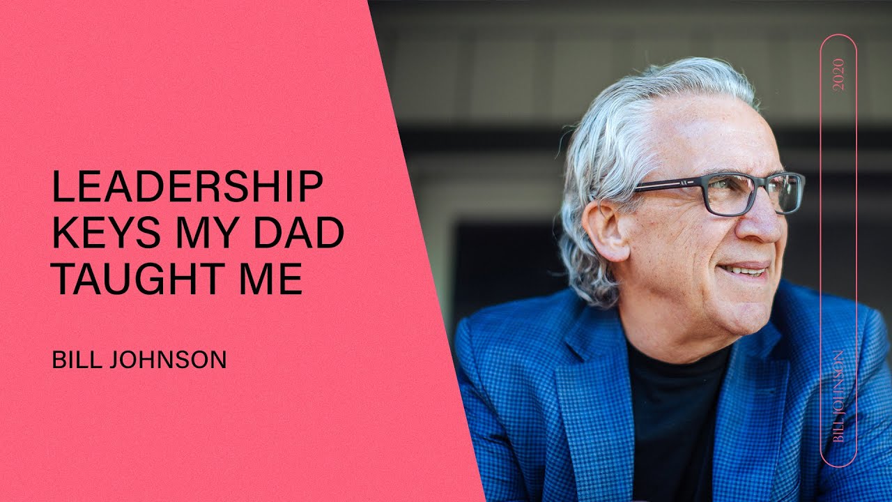 Leadership Keys My Dad Taught Me - Bill Johnson | Q&A