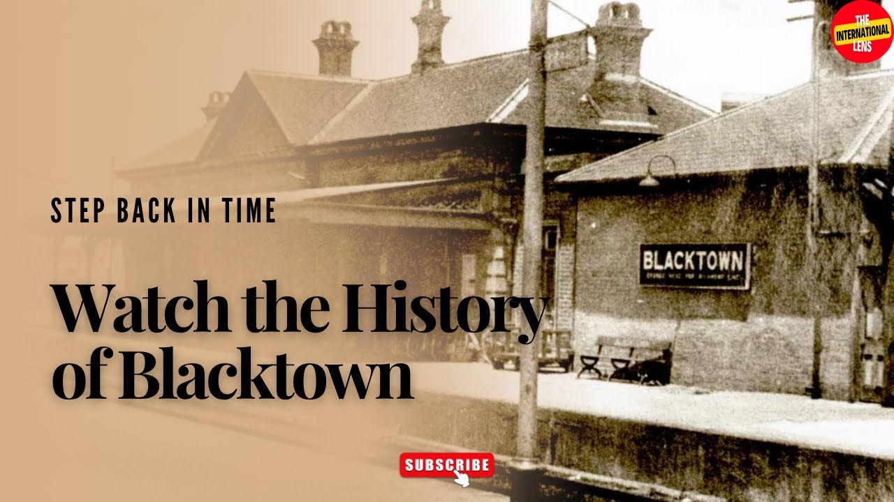 Blacktown: Unveiling the Rich History of Sydney's Western Suburb #TheInternationalLens
