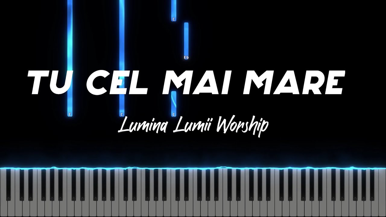 Tu cel mai mare - Lumina Lumii Worship - Instrumental Pian - Negativ Pian - Tutorial