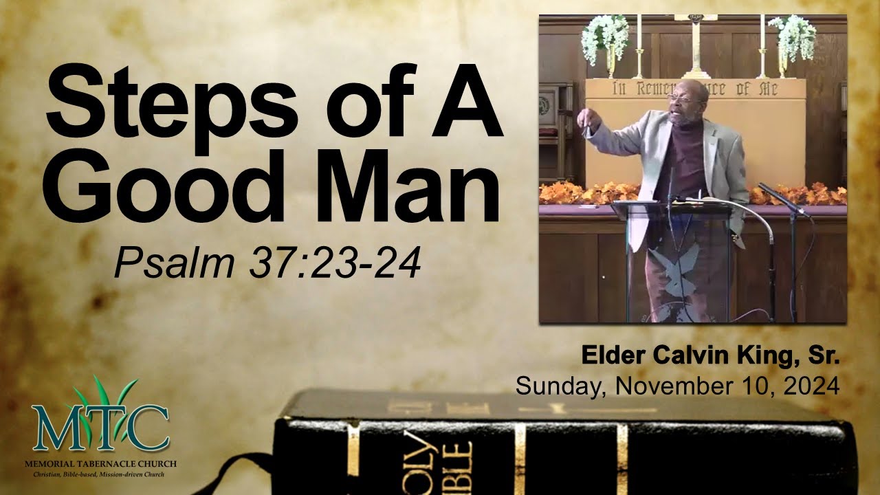 Sermon: “Steps of A Good Man” (Psalm 37:23-24) | Elder Calvin King, Sr.