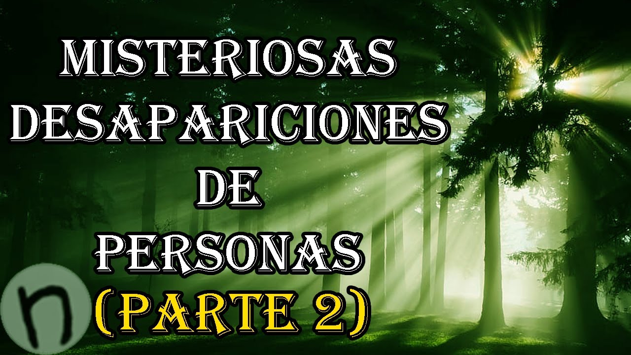 Misteriosas desapariciones de personas (Parte 2) - Missing 411