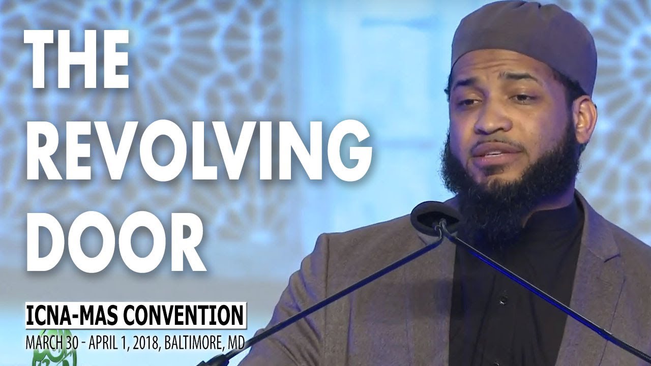 The Revolving Door by Sh. Mikaeel Smith | ICNA-MAS Convention 2018