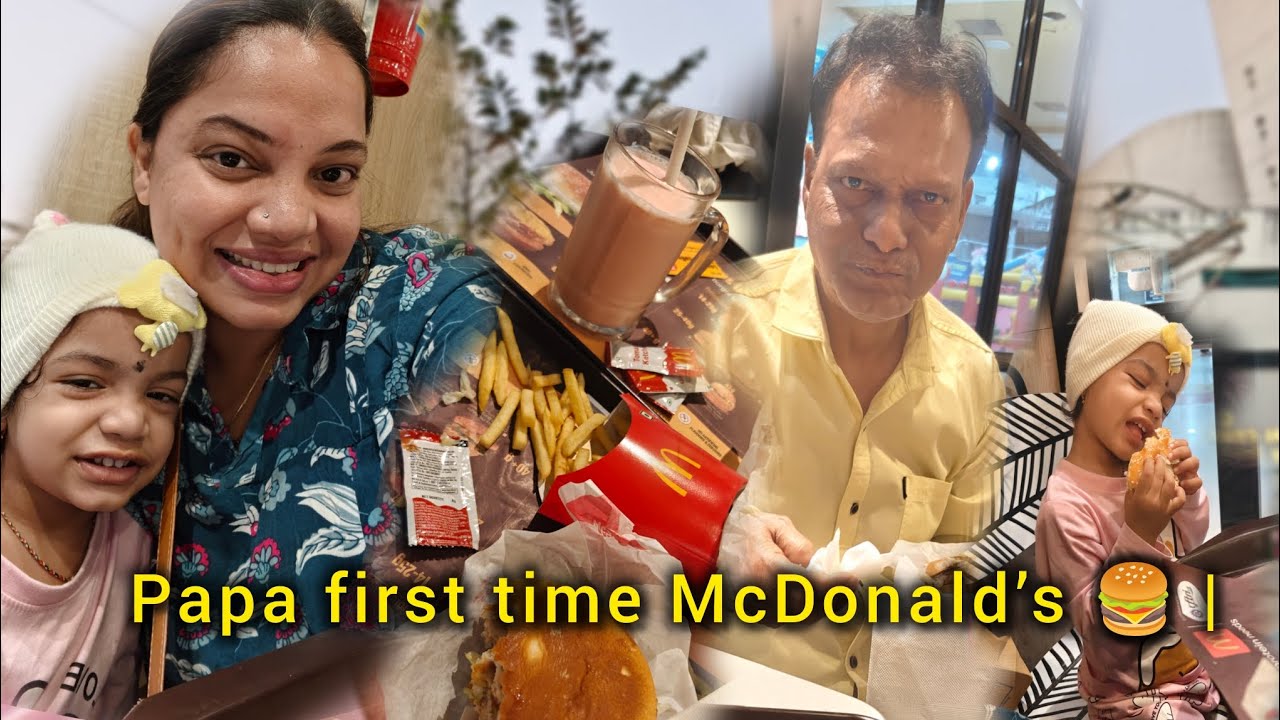 Papa la first time gheun geli MacDonald's madhe 😍 aaj cha gharatla divas ❤️ aani kaam