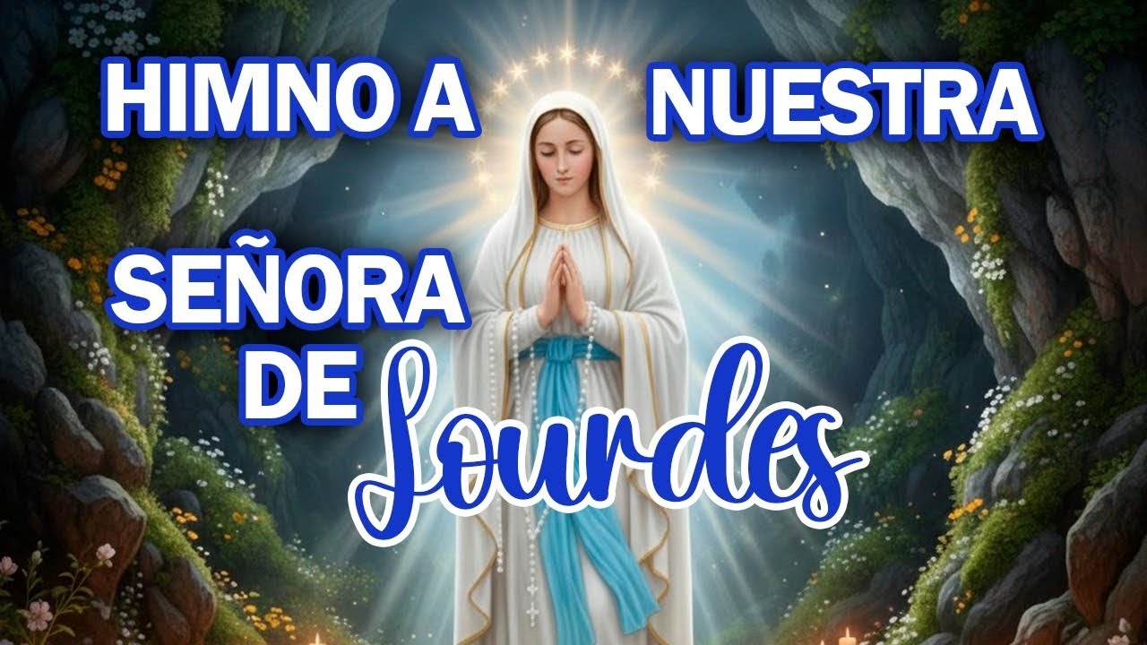 ✨Himno a nuestra señora de Lourdes ✨🎶 11 de febrero | Ave, Ave María 