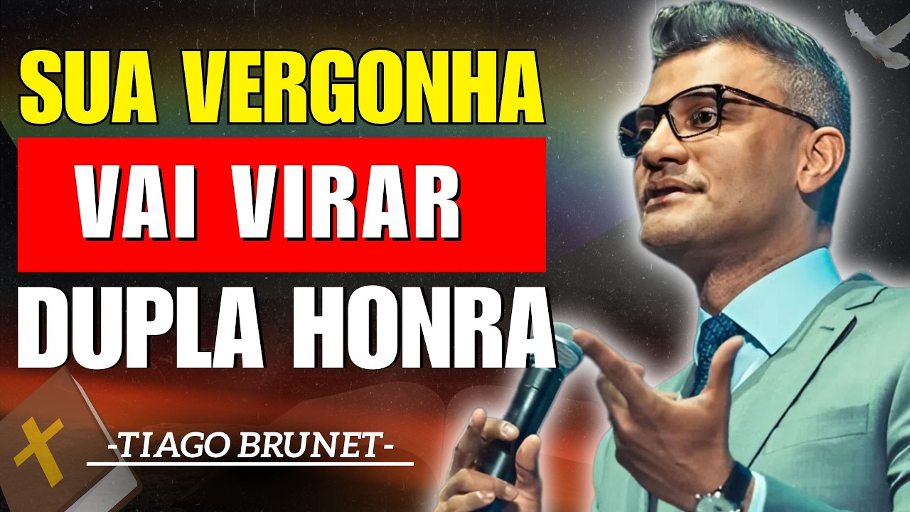 Da Vergonha à Dupla Honra Entenda o Processo de Deus | Tiago Brunet